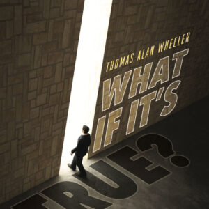 What If It's True?